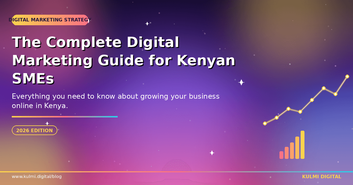 The Complete Digital Marketing Guide for Kenyan SMEs in 2026